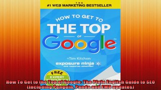 How To Get to the Top of Google The Plain English Guide to SEO Including Penguin Panda