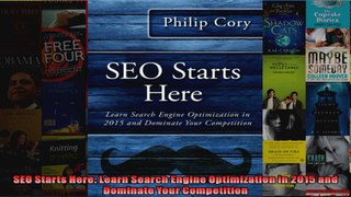 SEO Starts Here Learn Search Engine Optimization in 2015 and Dominate Your Competition