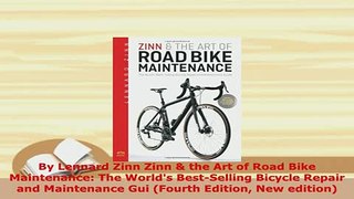 PDF  By Lennard Zinn Zinn  the Art of Road Bike Maintenance The Worlds BestSelling Bicycle PDF Full Ebook