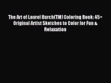 Read The Art of Laurel Burch(TM) Coloring Book: 45  Original Artist Sketches to Color for Fun