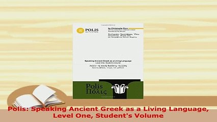 Download  Polis Speaking Ancient Greek as a Living Language Level One Students Volume PDF Full Ebook