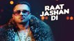 Raat Jashan Di Video Song | Zorawar | Yo Yo Honey Singh, Jasmine Sandlas, Baani J