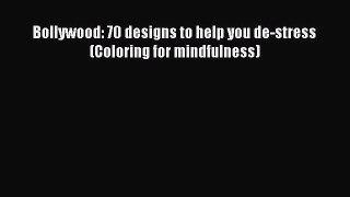 Read Bollywood: 70 designs to help you de-stress (Coloring for mindfulness) Ebook Free