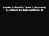 Read Mistakes Are Proof That You Are Trying: Coloring Book (Doodle Art Alley Books) (Volume