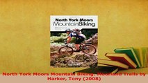 Download  North York Moors Mountain Biking Moorland Trails by Harker Tony 2008 Read Online