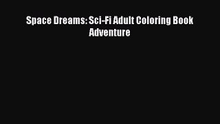 Read Space Dreams: Sci-Fi Adult Coloring Book Adventure PDF Free