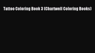 Read Tattoo Coloring Book 3 (Chartwell Coloring Books) Ebook Free
