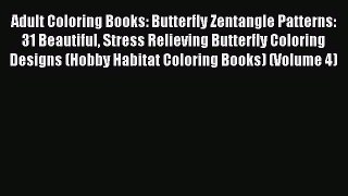Read Adult Coloring Books: Butterfly Zentangle Patterns: 31 Beautiful Stress Relieving Butterfly