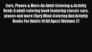 Read Cars Planes & More-An Adult Coloring & Activity Book: A adult coloring book featuring