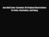 Read Just Add Color: Carnival: 30 Original Illustrations To Color Customize and Hang Ebook