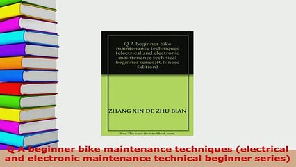 Download  Q A beginner bike maintenance techniques electrical and electronic maintenance technical Read Full Ebook