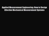 Read Applied Measurement Engineering: How to Design Effective Mechanical Measurement Systems