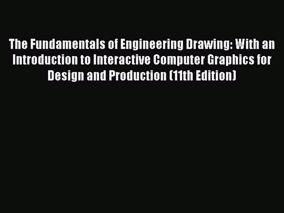 Read The Fundamentals of Engineering Drawing: With an Introduction to Interactive Computer