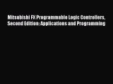 Download Mitsubishi FX Programmable Logic Controllers Second Edition: Applications and Programming