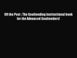 Read Off the Post : The Goaltending Instructional book for the Advanced Goaltenders! Ebook