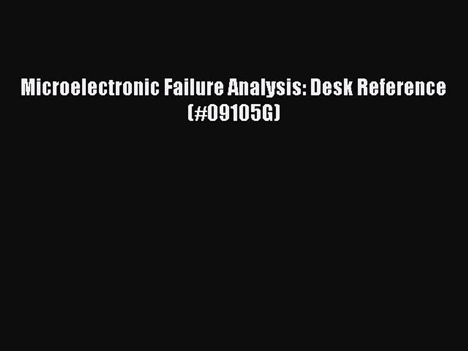 Download Microelectronic Failure Analysis: Desk Reference (#09105G) PDF Online
