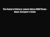 Download The Sound of Silence: Lowest-Noise RIAA Phono-Amps: Designer's Guide PDF Free