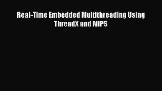 Download Real-Time Embedded Multithreading Using ThreadX and MIPS PDF Online