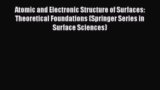 Read Atomic and Electronic Structure of Surfaces: Theoretical Foundations (Springer Series