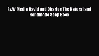 Read F&W Media David and Charles The Natural and Handmade Soap Book PDF Free