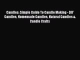 Download Candles: Simple Guide To Candle Making - DIY Candles Homemade Candles Natural Candles