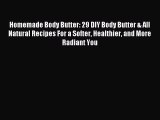 Read Homemade Body Butter: 29 DIY Body Butter & All Natural Recipes For a Softer Healthier