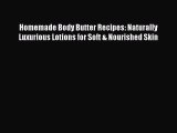 Read Homemade Body Butter Recipes: Naturally Luxurious Lotions for Soft & Nourished Skin Ebook