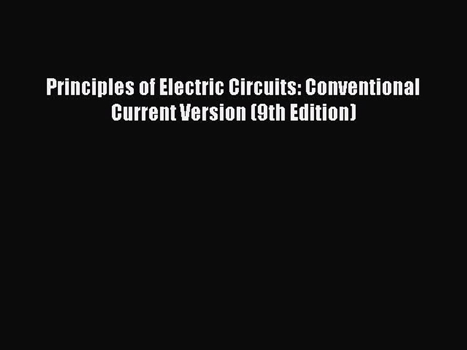 Download Principles of Electric Circuits: Conventional Current Version (9th Edition) Ebook