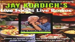 Download Jay Kordich s Live Foods   Live Bodies