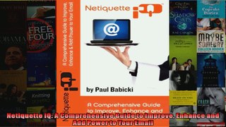 Netiquette IQ A Comprehensive Guide to Improve Enhance and Add Power to Your Email