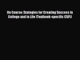 Read On Course: Stategies for Creating Success in College and in Life (Textbook-specific CSFI)