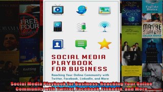 Social Media Playbook for Business Reaching Your Online Community with Twitter Facebook
