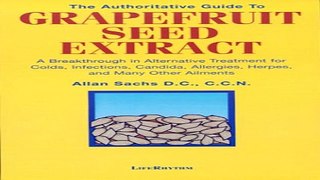 Read The Authoritative Guide to Grapefruit Seed Extract   Stay Healthy Naturally   A Natural
