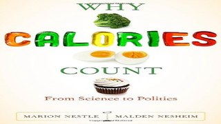 Read Why Calories Count  From Science to Politics  California Studies in Food and Culture  Ebook