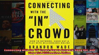 Connecting with the IN Crowd How to Network Hang Out and Play with Millionaires Online