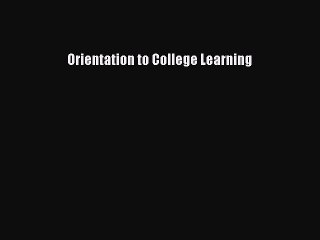 Read Orientation to College Learning Ebook Free