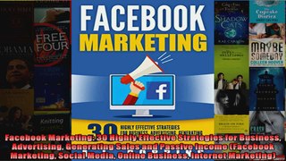 Facebook Marketing 30 Highly Effective Strategies for Business Advertising Generating