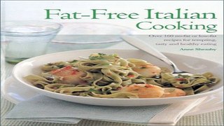 Read Fat Free Italian Cooking  Over 160 No Fat or Low Fat Recipes for Tempting Tasty and Healthy