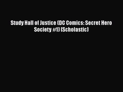 Download Study Hall of Justice (DC Comics: Secret Hero Society #1) (Scholastic) Free Books