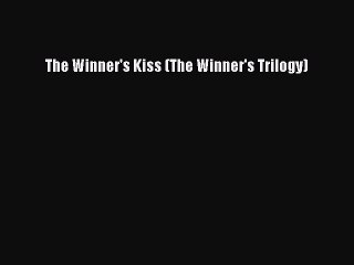 PDF The Winner's Kiss (The Winner's Trilogy)  EBook