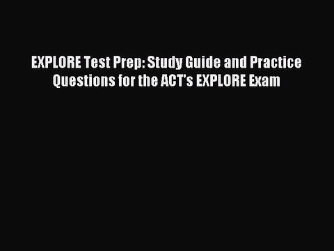 Read EXPLORE Test Prep: Study Guide and Practice Questions for the ACT's EXPLORE Exam Ebook