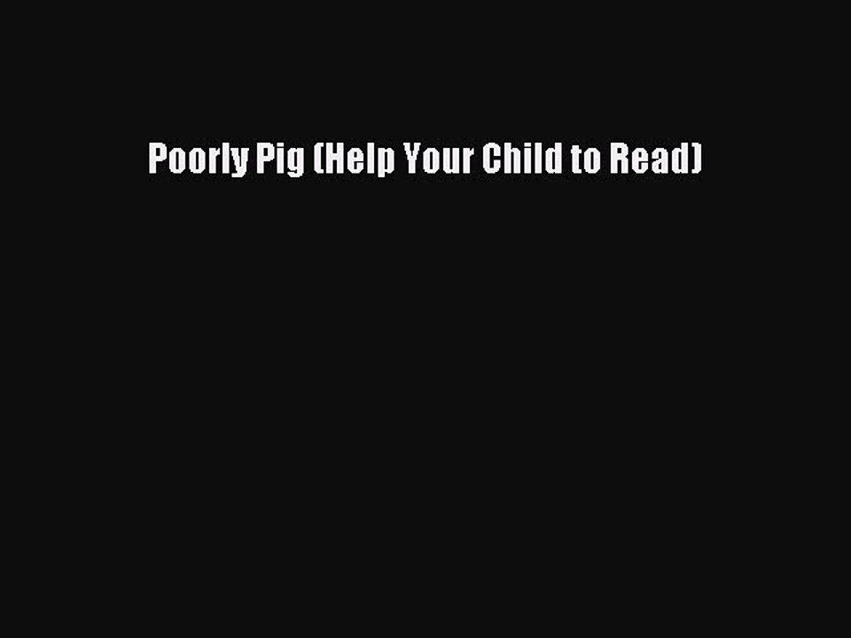 Download Poorly Pig (Help Your Child to Read) PDF Free