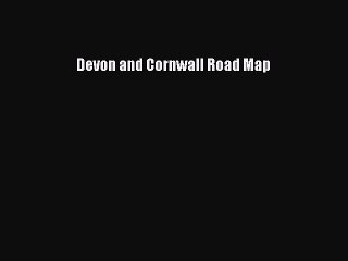 Read Devon and Cornwall Road Map Ebook Free