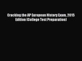 Read Cracking the AP European History Exam 2015 Edition (College Test Preparation) Ebook Free