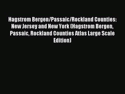 Read Hagstrom Bergen/Passaic/Rockland Counties: New Jersey and New York (Hagstrom Bergen Passaic