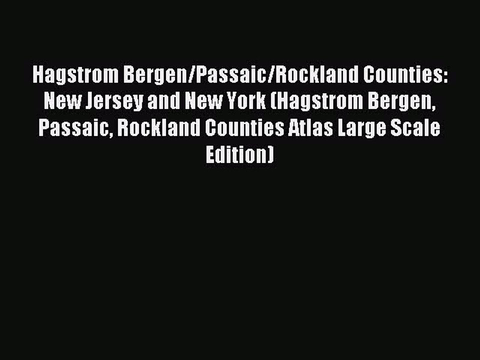 Read Hagstrom Bergen/Passaic/Rockland Counties: New Jersey and New York (Hagstrom Bergen Passaic