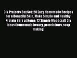 Read DIY Projects Box Set: 28 Easy Homemade Recipes for a Beautiful Skin. Make Simple and Healthy