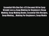 Download Essential Oils Box Set #22:Coconut Oil for Easy Weight Loss & Soap Making for Beginners