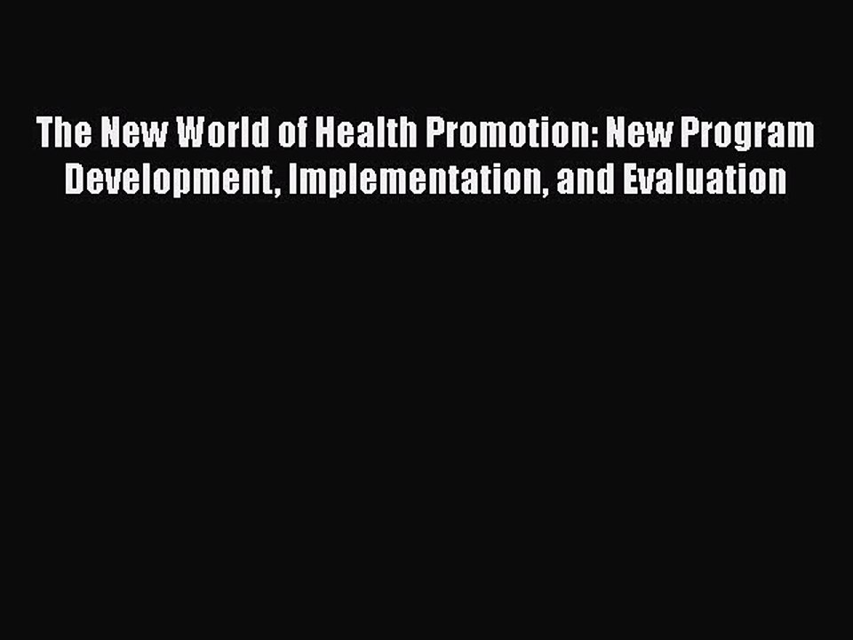 PDF The New World of Health Promotion: New Program Development Implementation and Evaluation