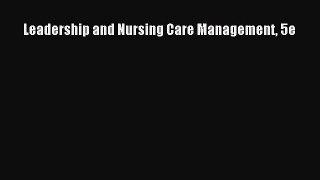 Download Leadership and Nursing Care Management 5e Free Books